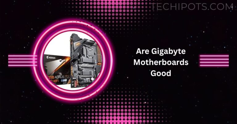 Are Gigabyte Motherboards Good