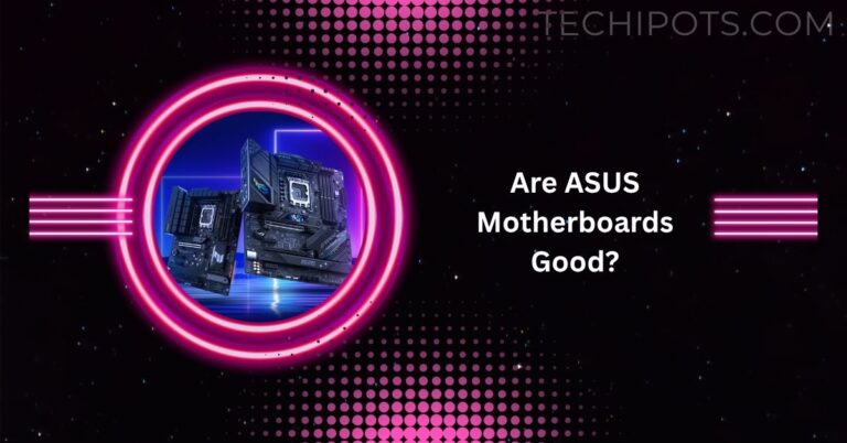 Are ASUS Motherboards Good?