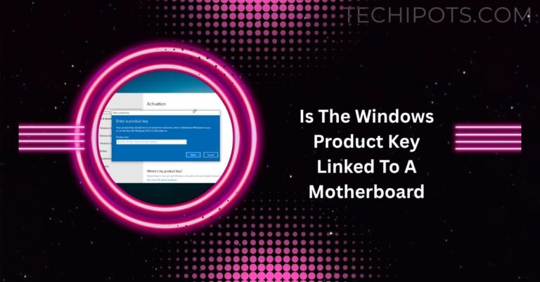Is The Windows Product Key Linked To A Motherboard