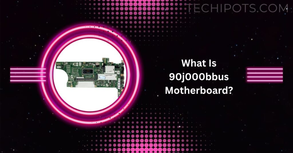 What Is 90j000bbus Motherboard?
